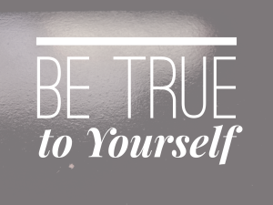 Being true to yourself