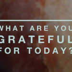 Be Grateful for What You Have to Get More of What You Want