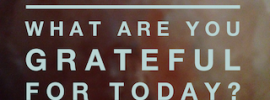 Question: What are you grateful for today?